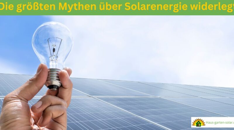 Mythen über Solarenergie widerlegt