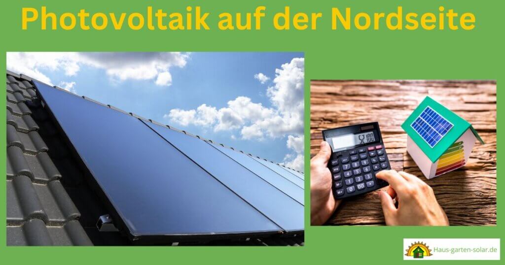 Photovoltaik auf der Nordseite Wann ist es sinnvoll? Hausgartensolar.de